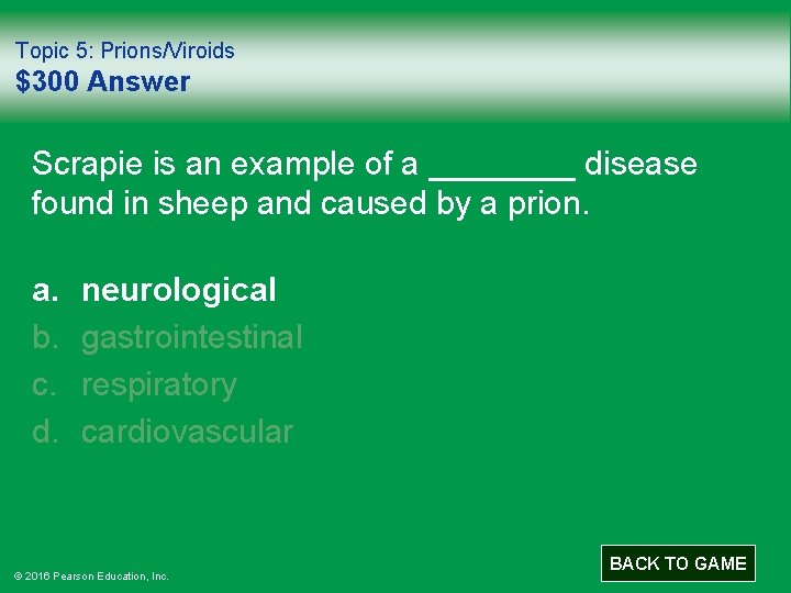 Topic 5: Prions/Viroids $300 Answer Scrapie is an example of a ____ disease found
