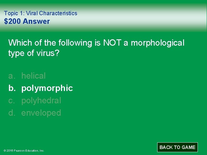 Topic 1: Viral Characteristics $200 Answer Which of the following is NOT a morphological