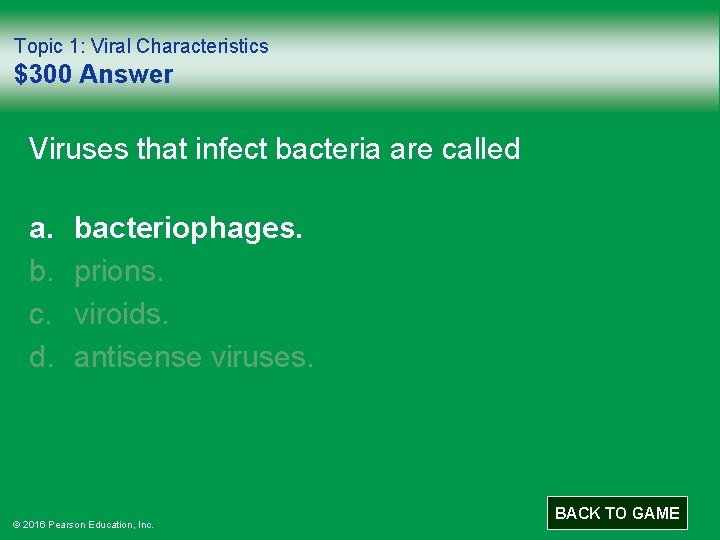 Topic 1: Viral Characteristics $300 Answer Viruses that infect bacteria are called a. b.