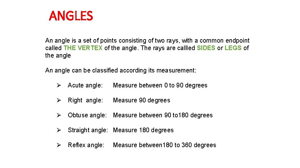 ANGLES An angle is a set of points consisting of two rays, with a