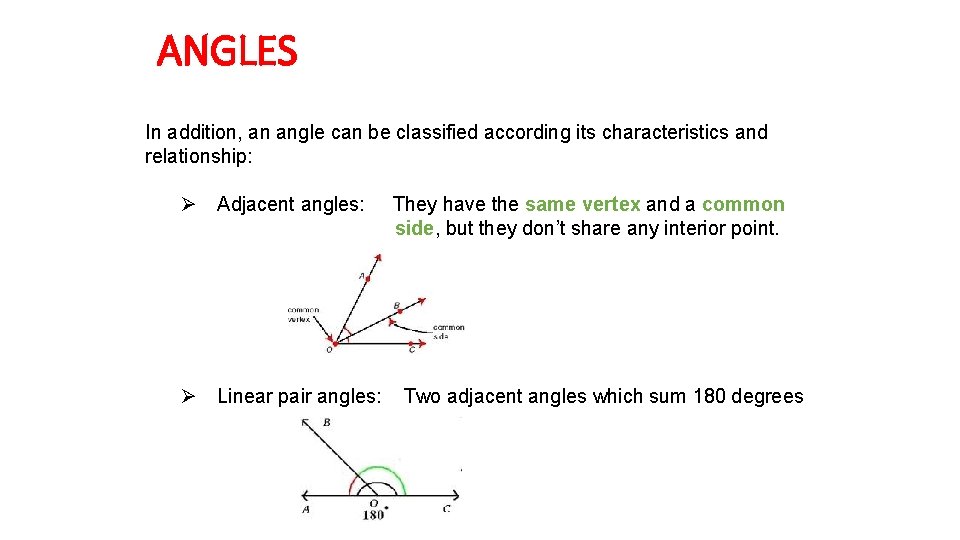 ANGLES In addition, an angle can be classified according its characteristics and relationship: Ø