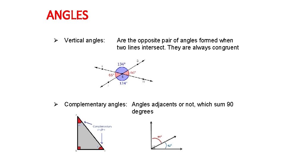 ANGLES Ø Vertical angles: Are the opposite pair of angles formed when two lines