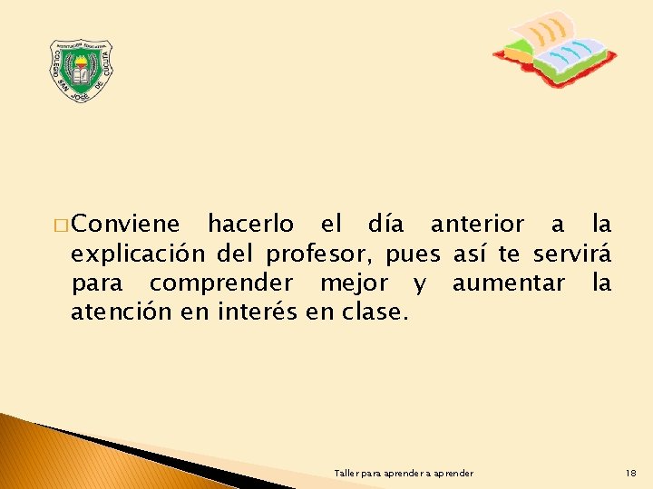 � Conviene hacerlo el día anterior a la explicación del profesor, pues así te