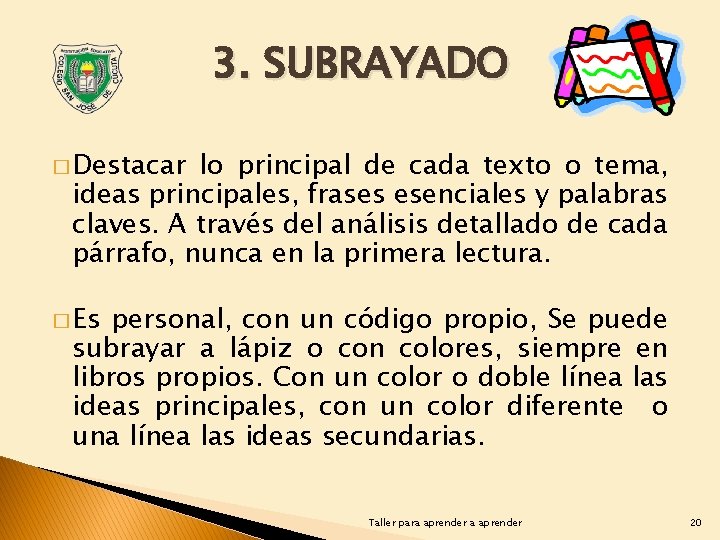 3. SUBRAYADO � Destacar lo principal de cada texto o tema, ideas principales, frases