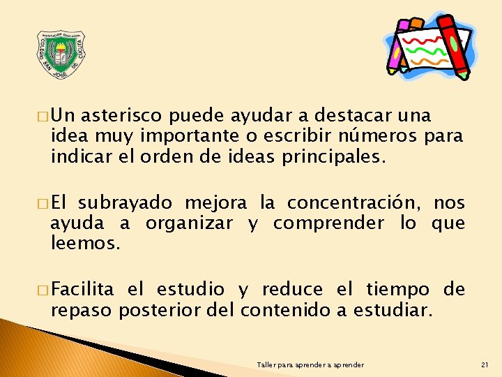 � Un asterisco puede ayudar a destacar una idea muy importante o escribir números