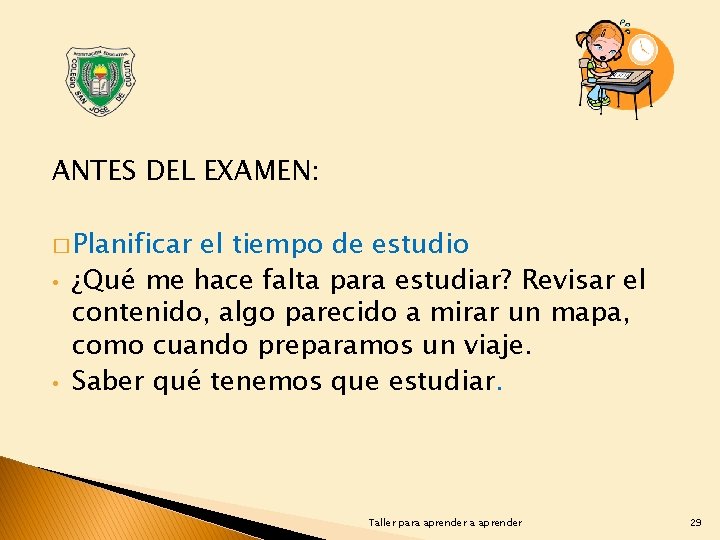 ANTES DEL EXAMEN: � Planificar • • el tiempo de estudio ¿Qué me hace