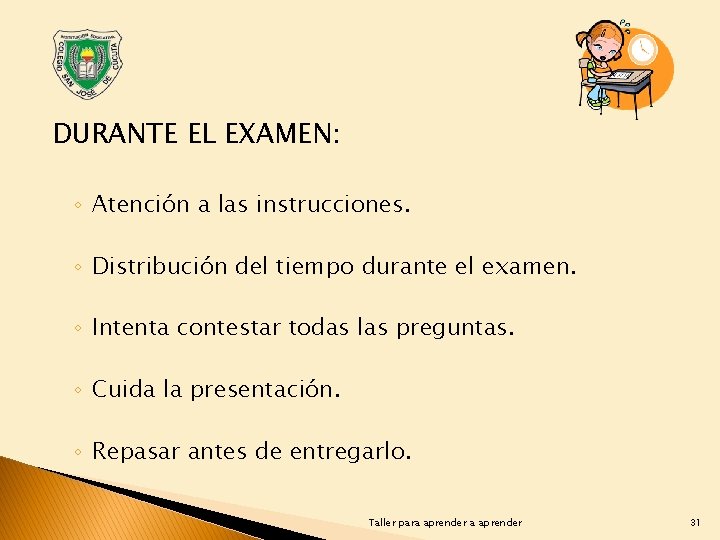 DURANTE EL EXAMEN: ◦ Atención a las instrucciones. ◦ Distribución del tiempo durante el