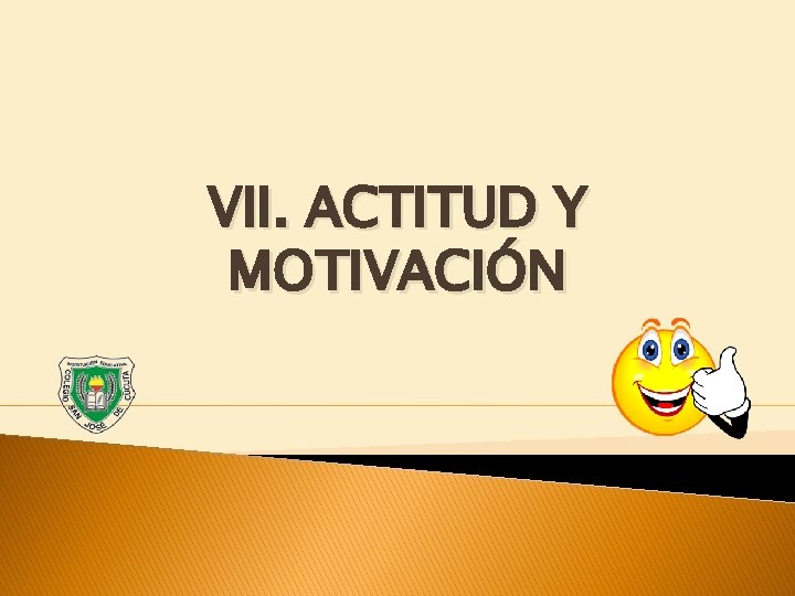 VII. ACTITUD Y MOTIVACIÓN 