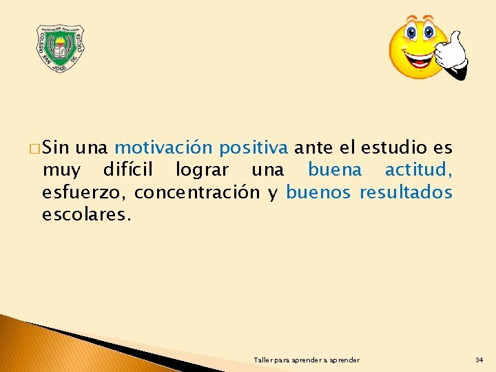 � Sin una motivación positiva ante el estudio es muy difícil lograr una buena