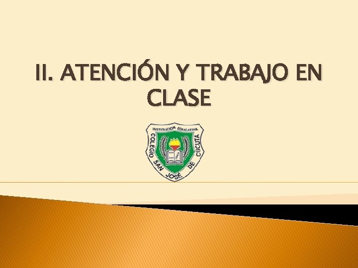 II. ATENCIÓN Y TRABAJO EN CLASE 