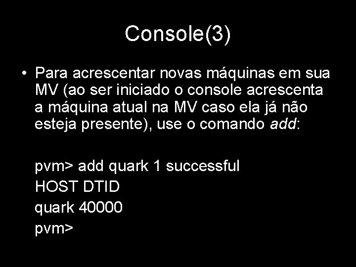 Console(3) • Para acrescentar novas máquinas em sua MV (ao ser iniciado o console