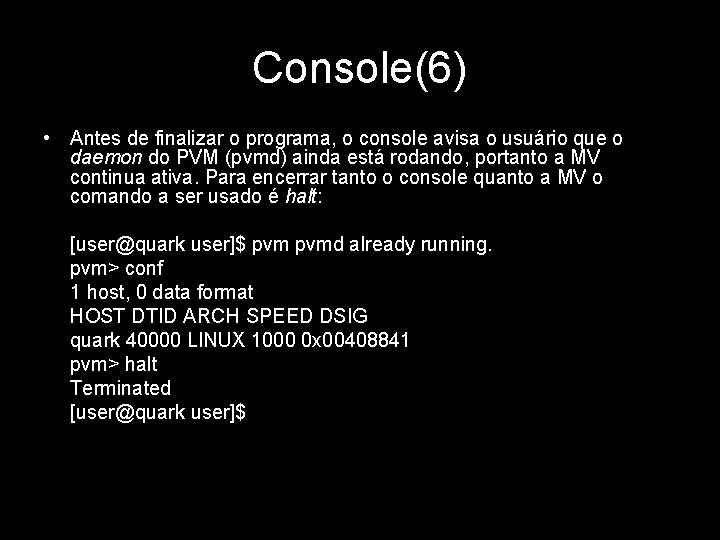 Console(6) • Antes de finalizar o programa, o console avisa o usuário que o