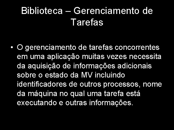 Biblioteca – Gerenciamento de Tarefas • O gerenciamento de tarefas concorrentes em uma aplicação