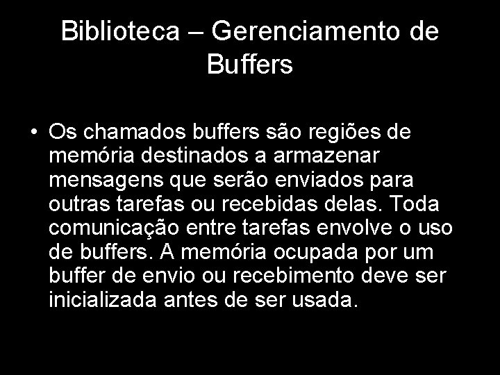 Biblioteca – Gerenciamento de Buffers • Os chamados buffers são regiões de memória destinados