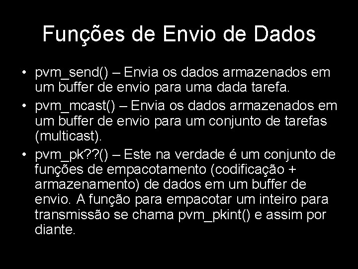 Funções de Envio de Dados • pvm_send() – Envia os dados armazenados em um