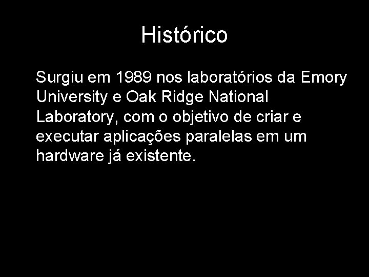Histórico Surgiu em 1989 nos laboratórios da Emory University e Oak Ridge National Laboratory,