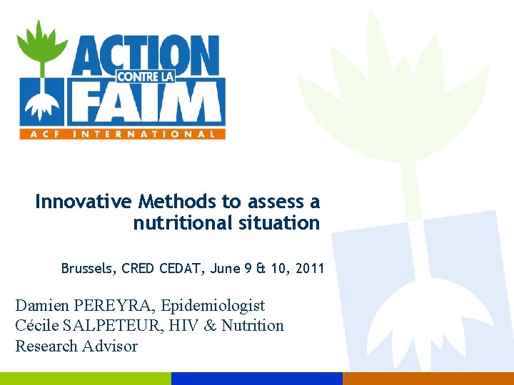 Innovative Methods to assess a nutritional situation Brussels, CRED CEDAT, June 9 & 10,