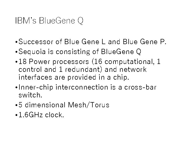 IBM’s Blue. Gene Q • Successor of Blue Gene L and Blue Gene P.