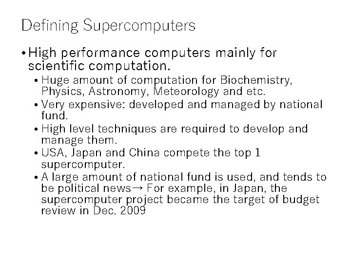Defining Supercomputers • High performance computers mainly for scientific computation. • Huge amount of