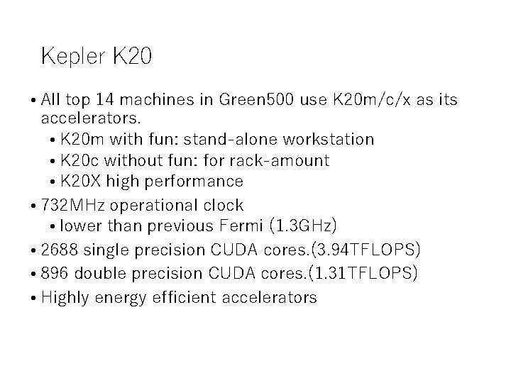 Kepler K 20 • All top 14 machines in Green 500 use K 20 Kepler K 20 • All top 14 machines in Green 500 use K 20