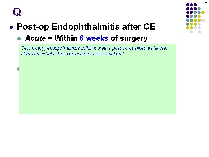 10 Q l Post-op Endophthalmitis after CE l Acute = Within 6 weeks of