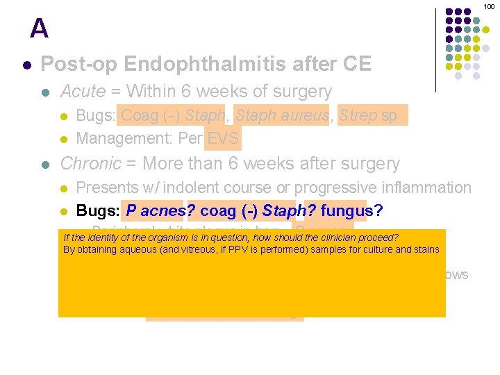 100 A l Post-op Endophthalmitis after CE l Acute = Within 6 weeks of