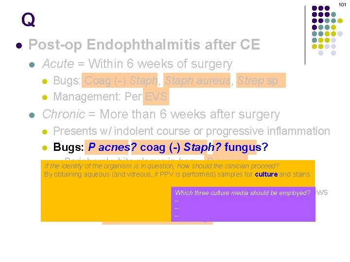101 Q l Post-op Endophthalmitis after CE l Acute = Within 6 weeks of