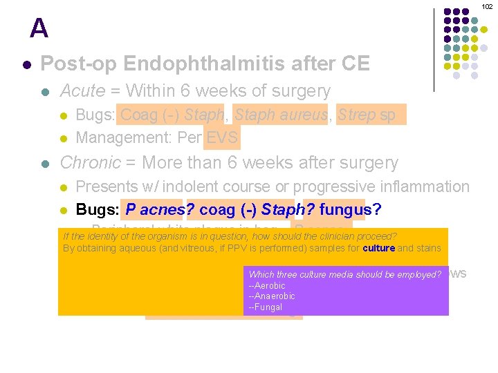 102 A l Post-op Endophthalmitis after CE l Acute = Within 6 weeks of
