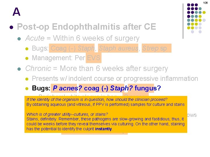 106 A l Post-op Endophthalmitis after CE l Acute = Within 6 weeks of