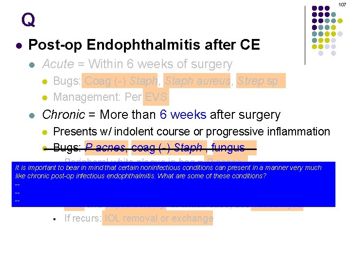 107 Q l Post-op Endophthalmitis after CE l Acute = Within 6 weeks of