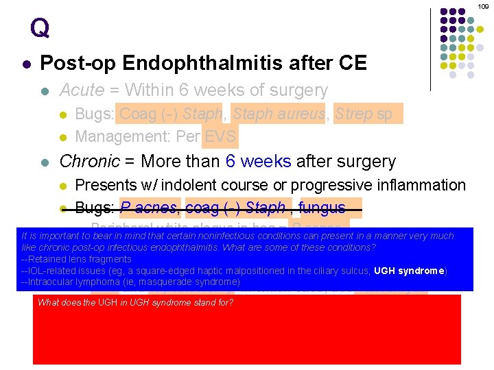 109 Q l Post-op Endophthalmitis after CE l Acute = Within 6 weeks of