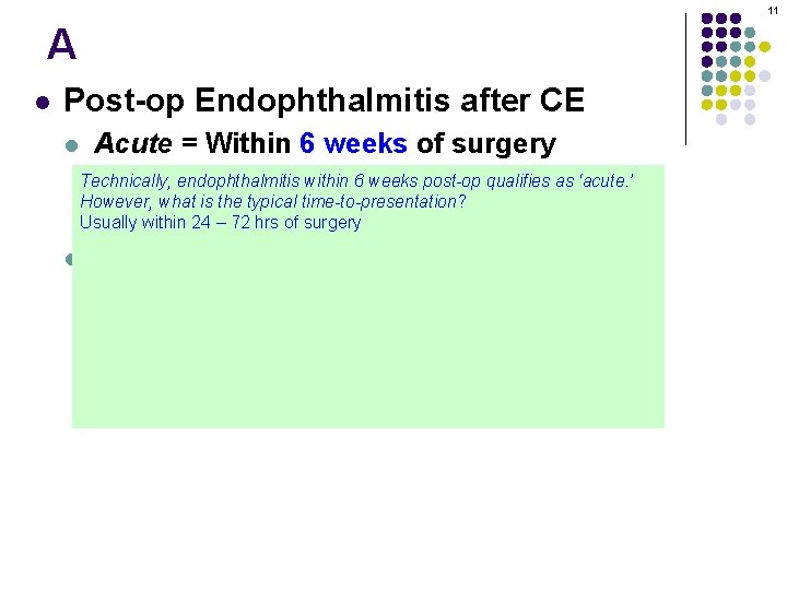 11 A l Post-op Endophthalmitis after CE l Acute = Within 6 weeks of