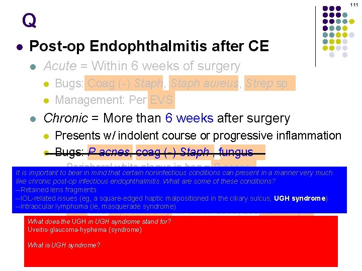 111 Q l Post-op Endophthalmitis after CE l Acute = Within 6 weeks of