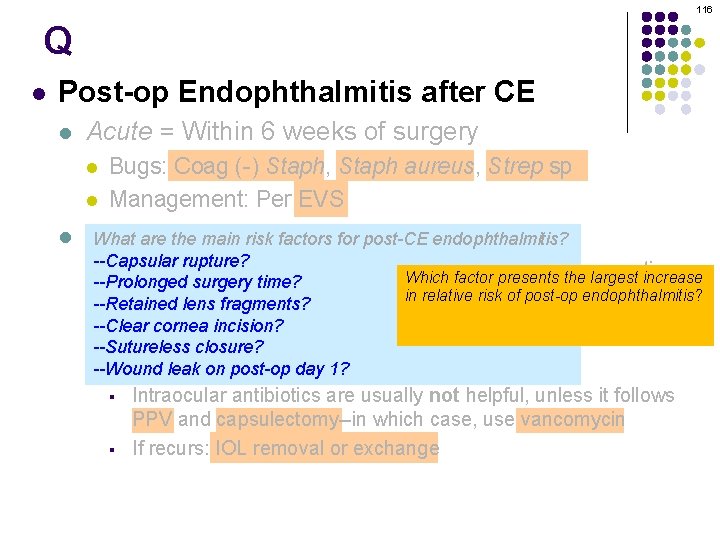 116 Q l Post-op Endophthalmitis after CE l Acute = Within 6 weeks of