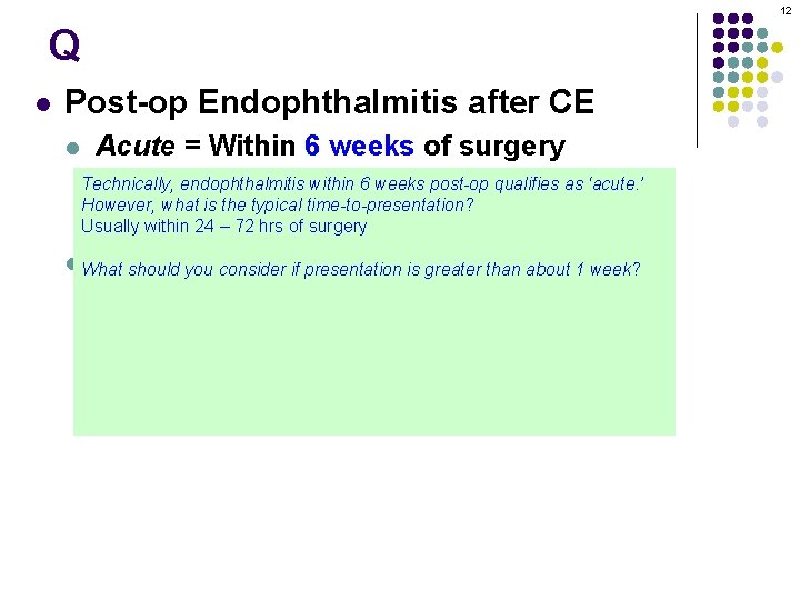 12 Q l Post-op Endophthalmitis after CE l Acute = Within 6 weeks of