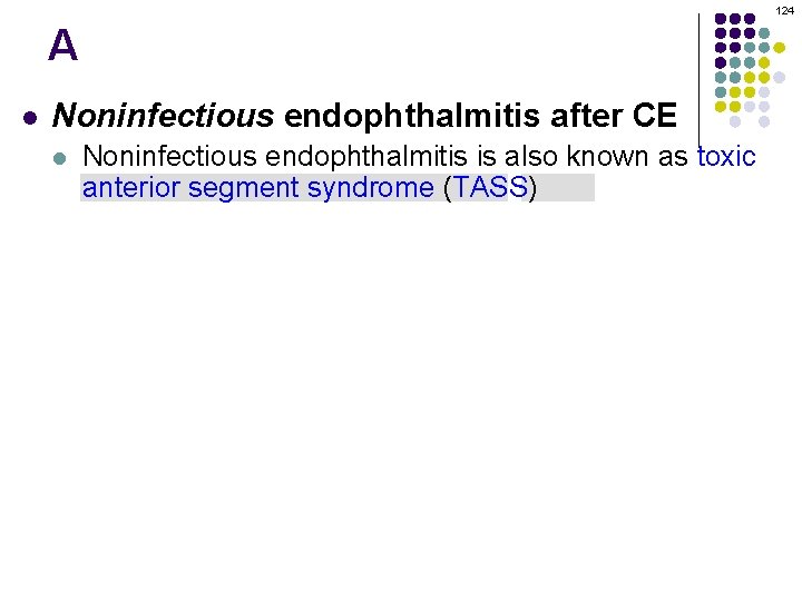 124 A l Noninfectious endophthalmitis after CE l l Noninfectious endophthalmitis is also known