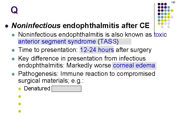 130 Q l Noninfectious endophthalmitis after CE l l Noninfectious endophthalmitis is also known