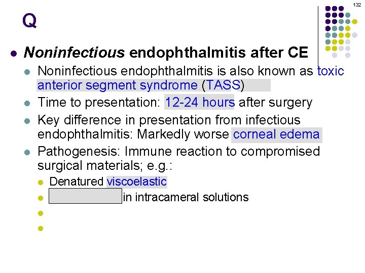 132 Q l Noninfectious endophthalmitis after CE l l Noninfectious endophthalmitis is also known