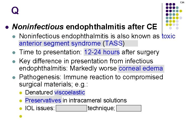 134 Q l Noninfectious endophthalmitis after CE l l Noninfectious endophthalmitis is also known