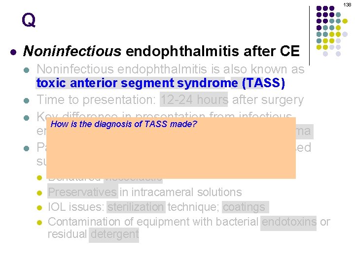 138 Q l Noninfectious endophthalmitis after CE l l Noninfectious endophthalmitis is also known