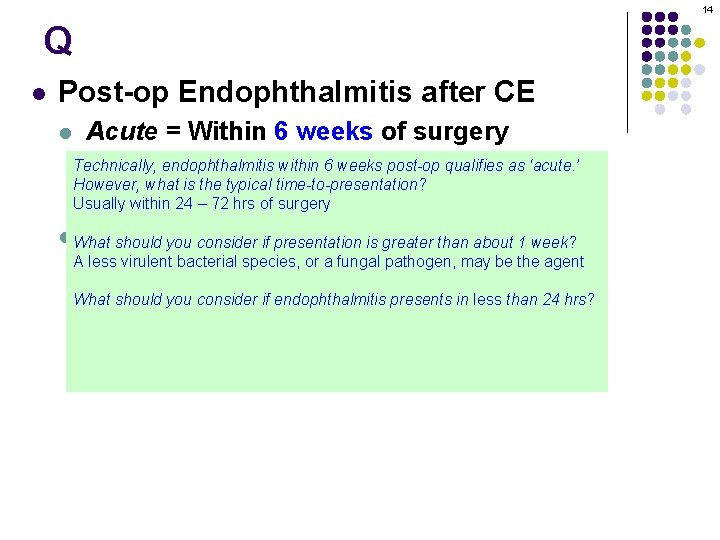 14 Q l Post-op Endophthalmitis after CE l Acute = Within 6 weeks of