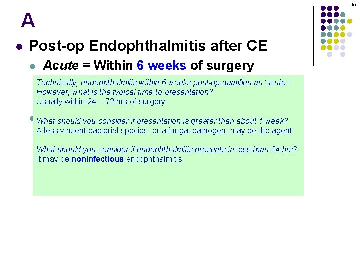 15 A l Post-op Endophthalmitis after CE l Acute = Within 6 weeks of