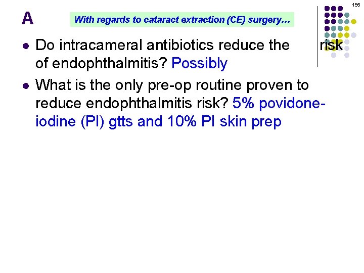 155 A l l With regards to cataract extraction (CE) surgery… Do intracameral antibiotics