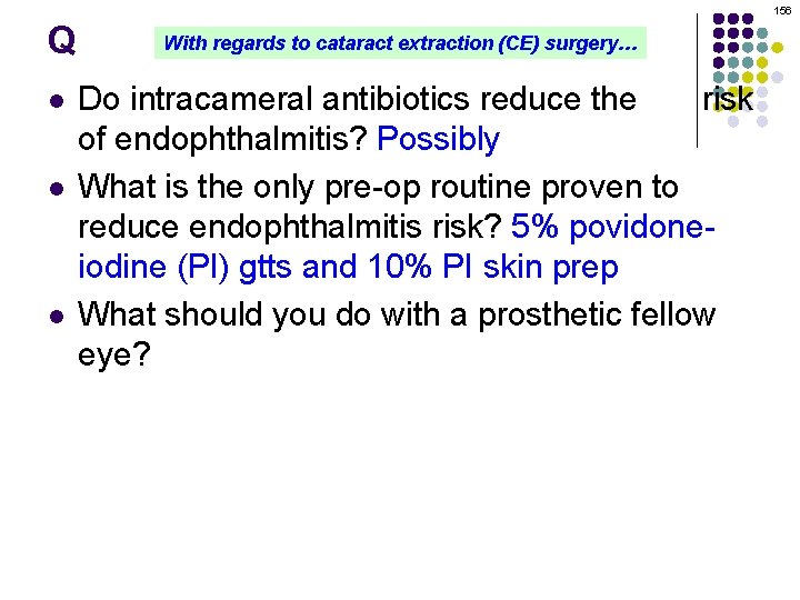 156 Q l l With regards to cataract extraction (CE) surgery… Do intracameral antibiotics