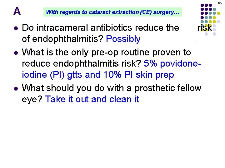157 A l l With regards to cataract extraction (CE) surgery… Do intracameral antibiotics
