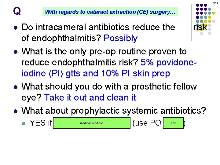 158 Q l l With regards to cataract extraction (CE) surgery… Do intracameral antibiotics