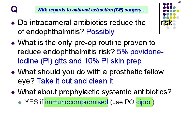 159 Q l l With regards to cataract extraction (CE) surgery… Do intracameral antibiotics