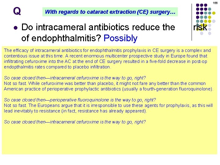 166 Q With regards to cataract extraction (CE) surgery… Do intracameral antibiotics reduce the