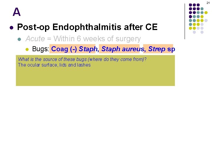 21 A l Post-op Endophthalmitis after CE l Acute = Within 6 weeks of