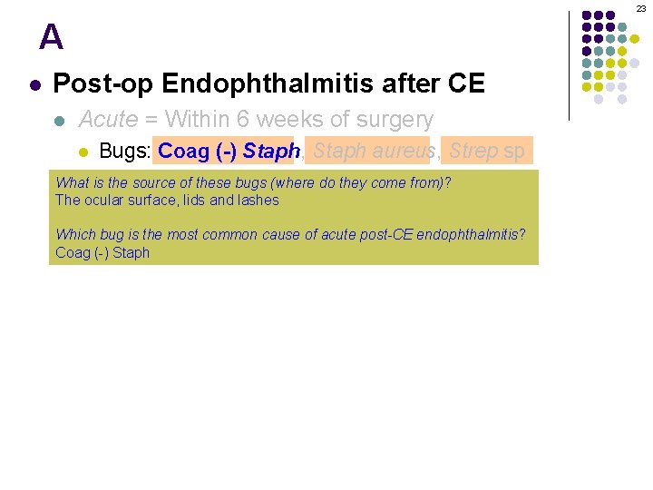 23 A l Post-op Endophthalmitis after CE l Acute = Within 6 weeks of